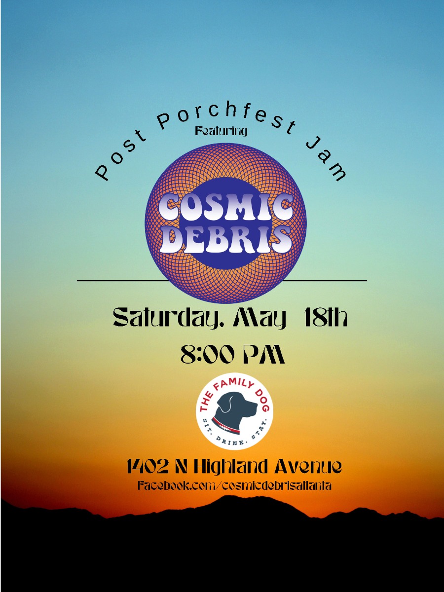 Cosmic Debris  Family Dog 5 18 24