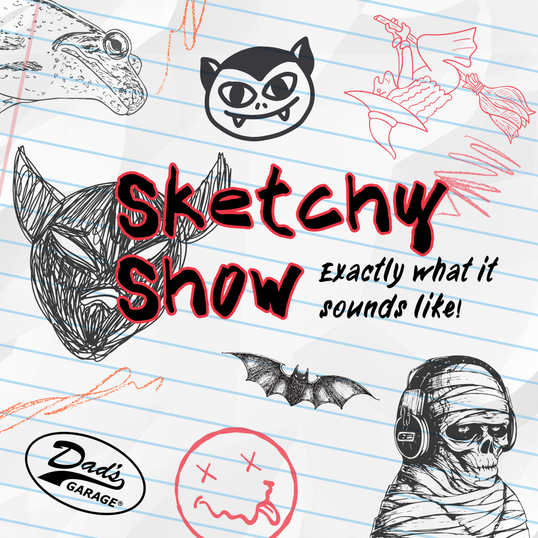 Sketchy+Show