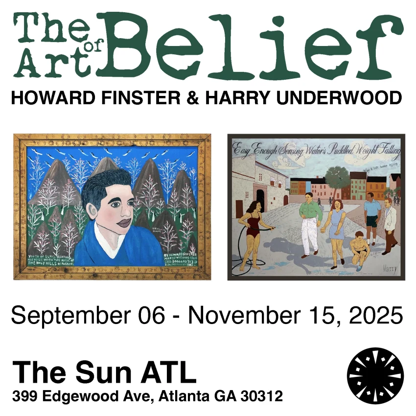 The Art Of Belief Howard Finster Harry Underwood The Sun Atl 2025 Exhibition Flyer Square