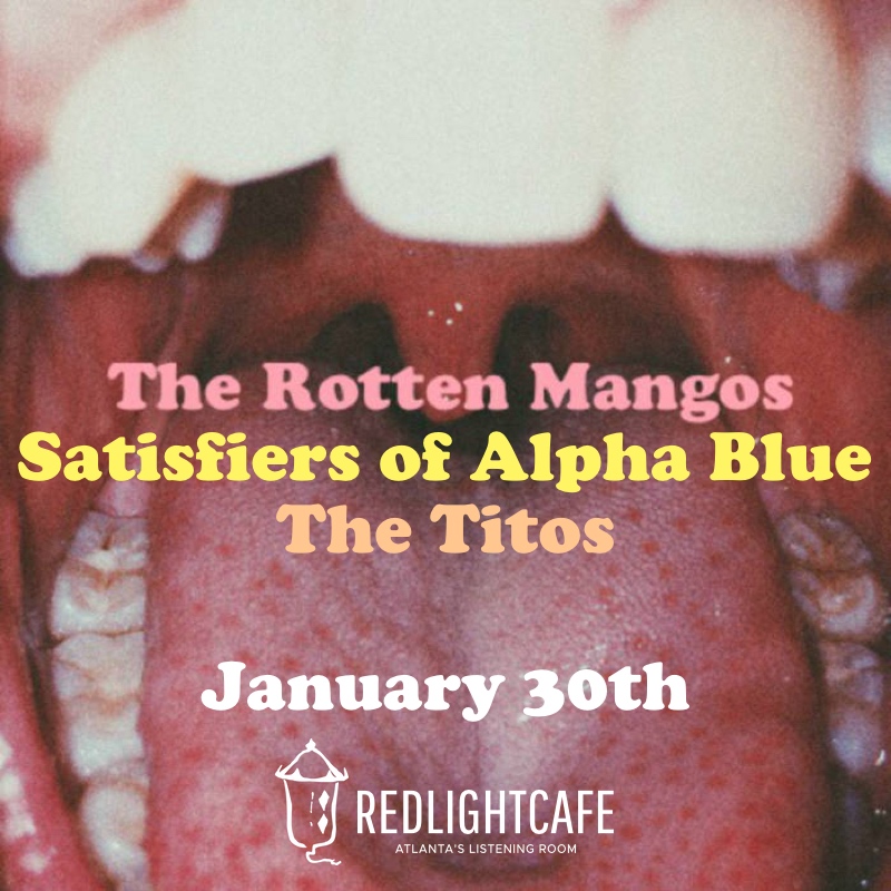 The Rotten Mangos W Satisfiers Of Alpha Blue The Titos At Red Light Cafe Atlanta Ga Jan 30 2018 Square