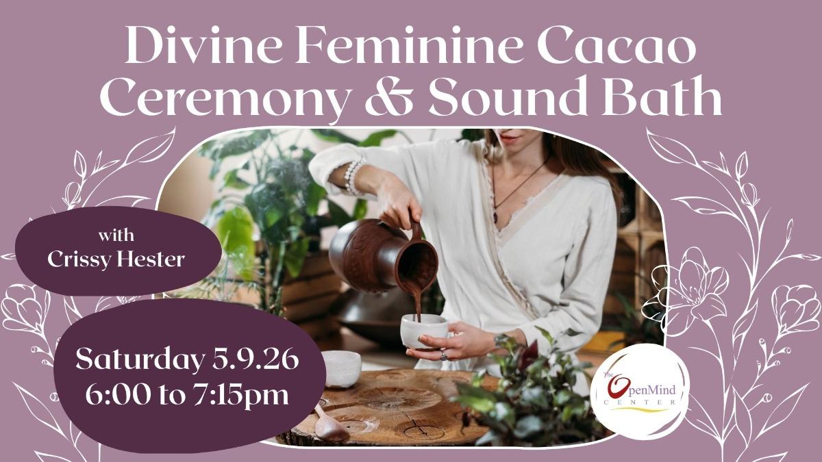 Divine Feminine Cacao Ceremony & Sound Bath 5.9.26