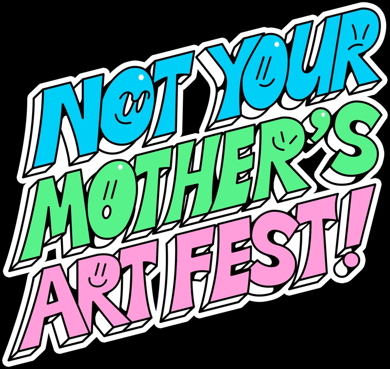 Not Your Mother's Art Fest