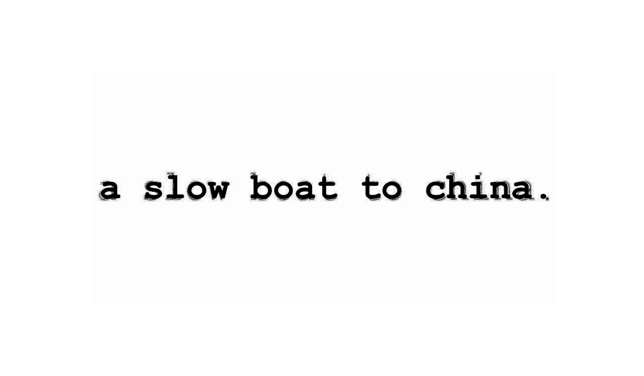 A Slow Boat