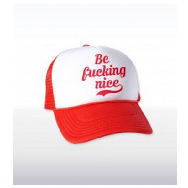 BE FUCKING NICE TRUCKER HAT