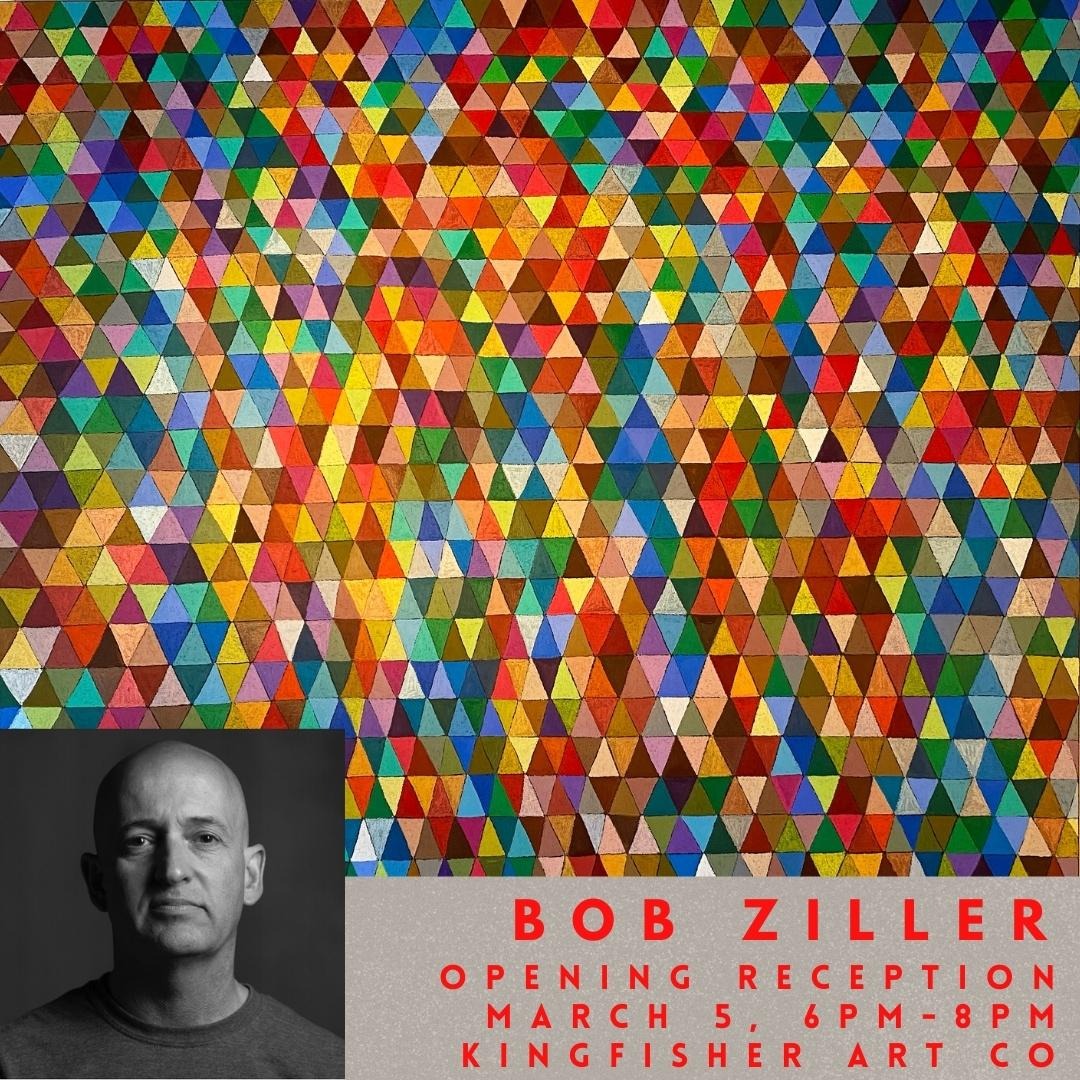 BOB ZILLER OPENING RECEPTION MARCH 5, 6pm 8pm
