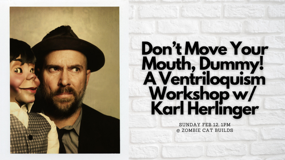 Don’t Move Your Mouth, Dummy! A Ventriloquism Workshop With Karl Herlinger