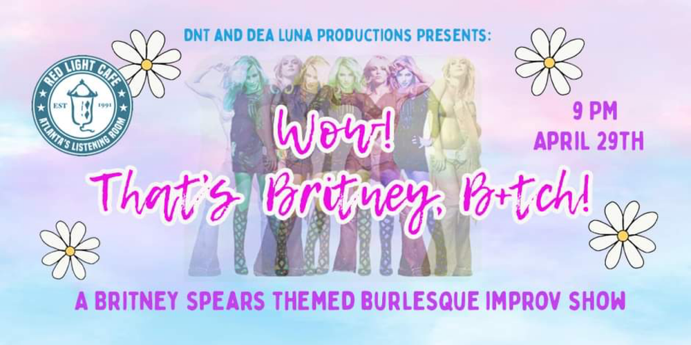 Wow Thats Britney Spears Variety Improv Show At Red Light Cafe Atlanta Ga Apr 29 2023 Banner