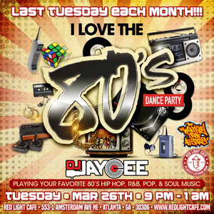 I Love The 80s Dance Party Dj Jaycee Last Tuesday Each Month Red Light Cafe Atlanta Ga Mar 26 2024 SQ V1